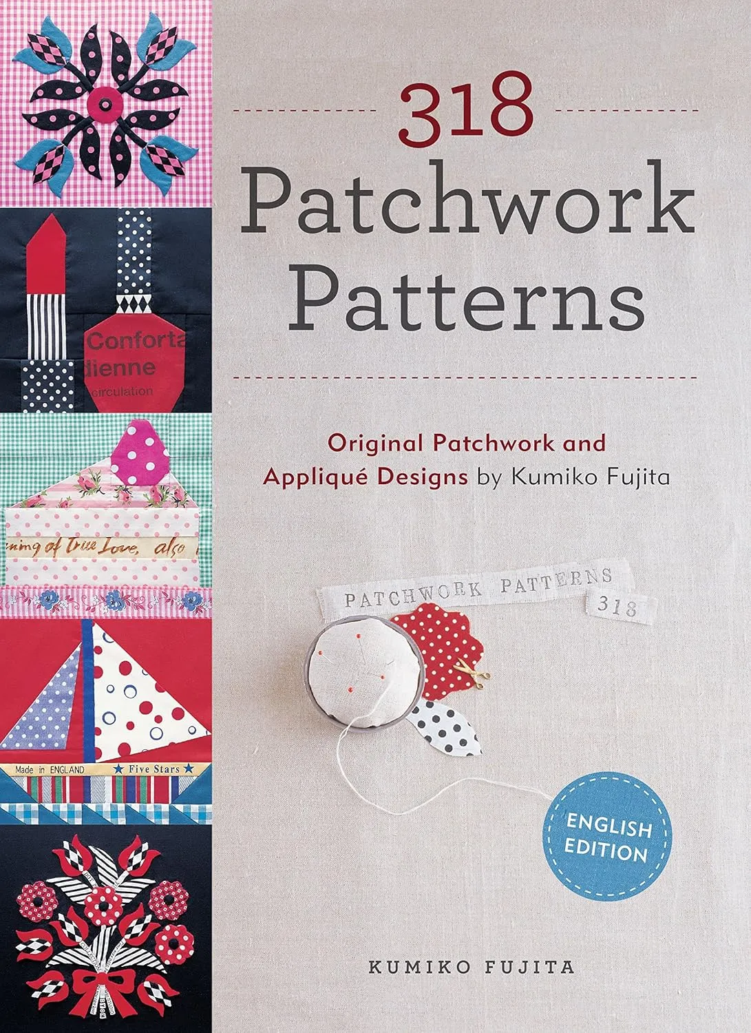 318 Patchwork Patterns: Original Patchwork and Applique Designs by Kumiko Fujita Paperback – October 10, 2014