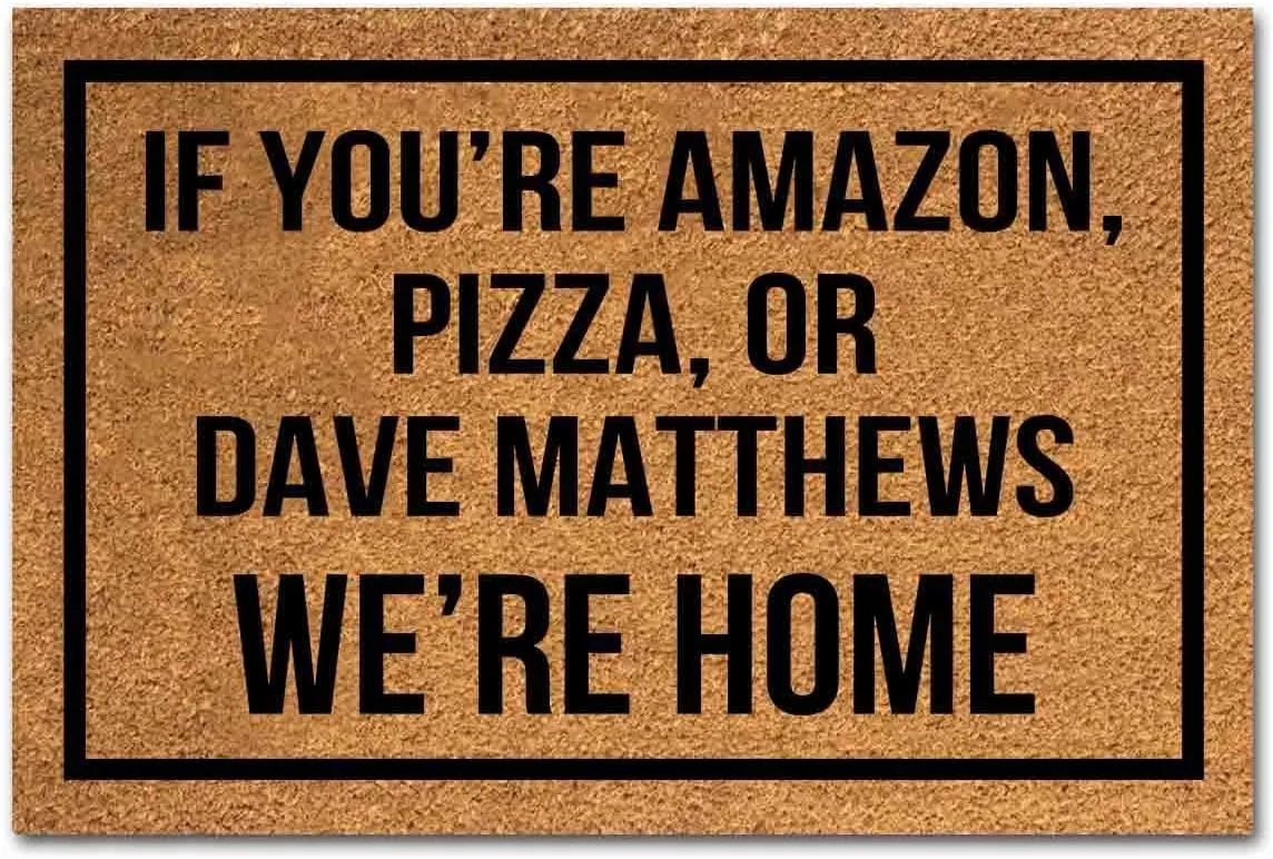 Funny Coir Doormat If You’re Amazon, Pizza, Or Dave Matthews We're Home Front Door Mat Entryway Outdoor Mat with Heavy Duty Front Porch Welcome Mats Entry Natural Coconut Brown Mat 23.6 x 15.7 Inch