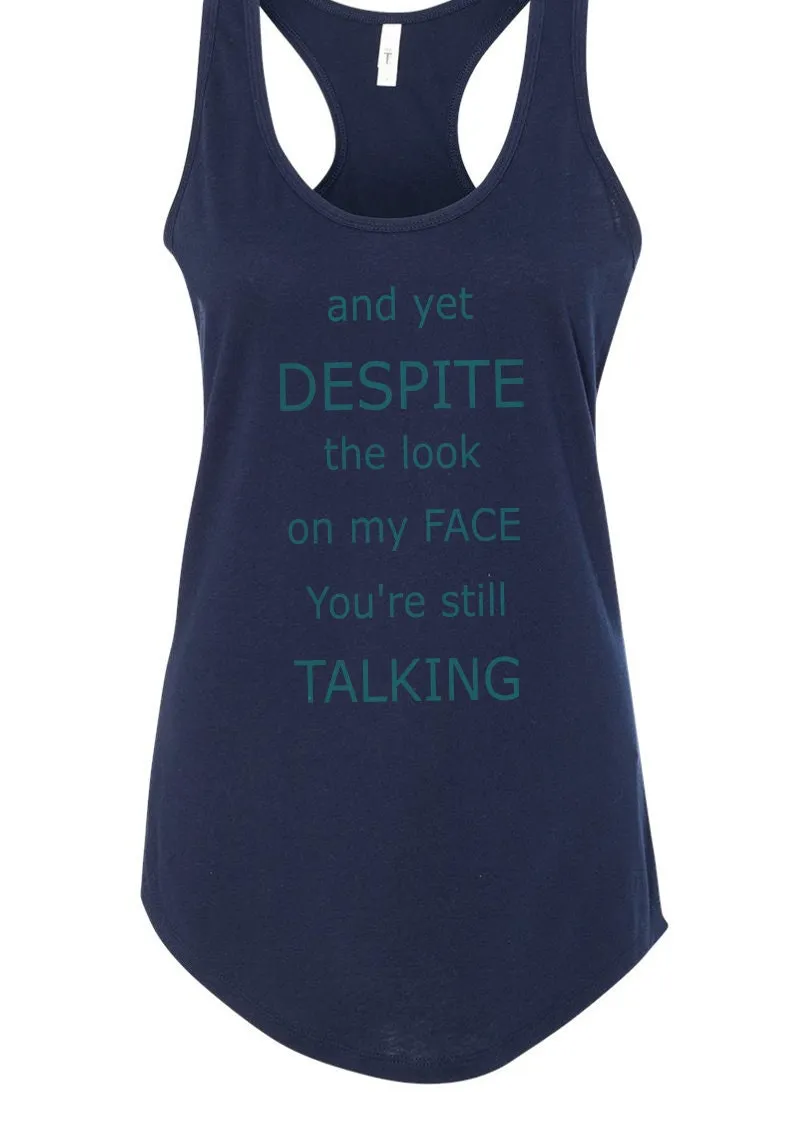 Funny tank top / funny shirt / Funny tshirt / funny t-shirt /sarcastic shirt / despite the look / funny sarcastic shirt/humorous gift