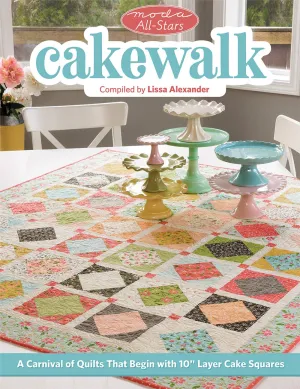 Moda All-Stars - Cakewalk: A Carnival of Quilts That Begin with 10" Layer Cake Squares Paperback – September 7, 2020
