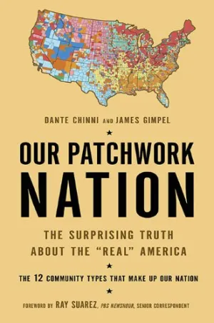 Our Patchwork Nation: The Surprising Truth About the "Real" America Hardcover – September 30, 2010